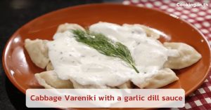Cabbage Vareniki with a garlic dill sauce